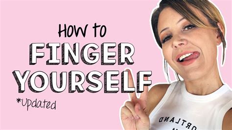 how to funger yourself|Hands